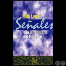 SEALES UNA INTRAHISTORIA DEL PARAGUAY - Ensayos de NILA LPEZ - Ao 2007